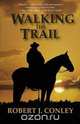 Walking the Trail, Robert J Conley 