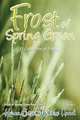 Frost of Spring Green a Collection of Poetry, Karen Jean Matsko Hood 