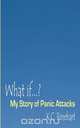 What if.? My Story of Panic Attacks, K.C. Rinehart 