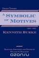 Essays Toward a Symbolic of Motives, 1950-1955, Kenneth Burke 