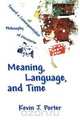 Meaning, Language, and Time, Kevin J. Porter 