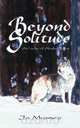 Beyond Solitude, a Cache of Alaska Tales, Jo Massey 