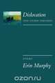 Dislocation and Other Theories, Erin Murphy 