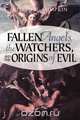 Fallen Angels, the Watchers, and the Origins of Evil, Joseph B. Lumpkin 