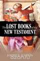 The Lost Books of the New Testament, Joseph B. Lumpkin 