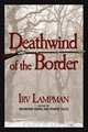 Deathwind of the Border, Irv Lampman 