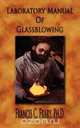 Laboratory Manual Of Glassblowing - Illustrated, Francis C. Frary 