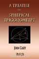 A Treatise On Spherical Trigonometry - Its Application To Geodesy And Astronomy, John Casey 