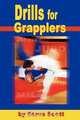 Drills for Grapplers, Steve Scott 