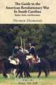 The Guide to the American Revolutionary War in South Carolina, Norman Desmarais 