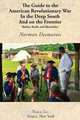 The Guide to the American Revolutionary War in the Deep South and on the Frontier, Norman Desmarais 