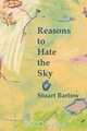 Reasons to Hate the Sky, Stuart Bartow 