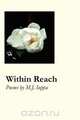 Within Reach, M. J. Iuppa 