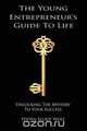 The Young Entrepreneurs Guide to Life, Steven Elliot Wolf 