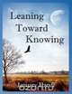 Leaning Toward Knowing, January Handl 