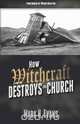 How Witchcraft Destroys the Church, Mark H. Evans 