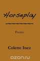 Horseplay, Colette Inez 