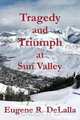 Tragedy and Triumph at Sun Valley, Eugene R DeLalla 