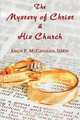 The Mystery of Christ and His Church, Erich P. McCandless 
