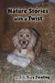 Nature Stories with a Twist, Iris G. Dowling 