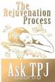 The Rejuvenation Process, Ask TPJ 