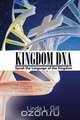 KINGDOM DNA Speak the Language of the Kngdom, Linda L Gill 