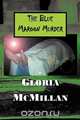 The Blue Maroon Murder, Gloria McMillan 