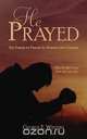He Prayed, George E. Winters 