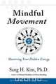 Mindful Movement, Sang H. Kim 