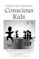 Conscious Parents, Conscious Kids, 