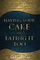 Having Your Cake and Eating It Too, Margaret a. Braunack 