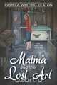 Malina and the Lost Art, Pamela Whiting Keaton 
