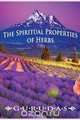The Spiritual Properties of Herbs, Gurudas 