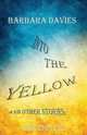 Into the Yellow and Other Stories, Barbara Davies 