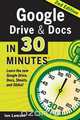 Google Drive and Docs in 30 Minutes (2nd Edition), Ian Lamont 