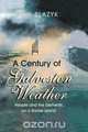 A Century of Galveston Weather, Stan Blazyk 