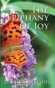 The Epiphany of Joy, David C. Hughes 