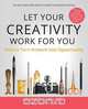 Let Your Creativity Work for You, Heather E Allen 