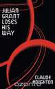 Julian Grant Loses His Way (Valancourt 20th Century Classics), Claude Houghton 