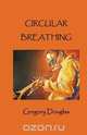 Circular Breathing, Gregory Douglas 