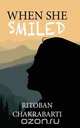 When She Smiled, Ritoban Chakrabarti 