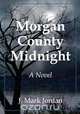 Morgan County Midnight, J. Mark Jordan 