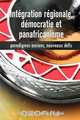 Integration regionale, democratie et panafricanisme, Paradigmes anciens, nouveaux defis, 