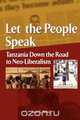 Let the People Speak. Tanzania Down the Road to Neo-Liberalism, Issa G Shivji 