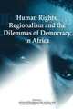 Human Rights, Regionalism and the Dilemmas of Democracy in Africa, 