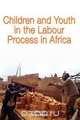 Children and Youth in the Labour Process in Africa, 