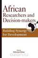 African Researchers and Decision-makers. Building Synergy for Development, 