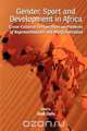 Gender, Sport and Development in Africa. Cross-cultural Perspectives on Patterns of Representations and Marginalization, 