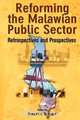 Reforming the Malawian Public Sector. Retrospectives and Prospectives, Richard Tambulasi 