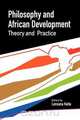 Philosophy and African Development. Theory and Practice, 